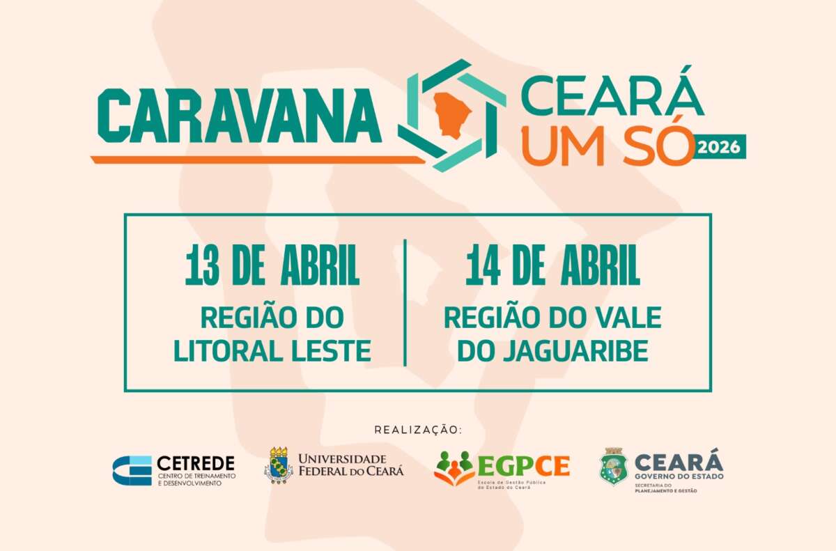 Litoral Leste e Vale do Jaguaribe recebem Caravana Ceará Um Só nos dias 13 e 14 de abril